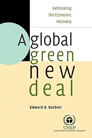 a global green new deal rethinking the economic recovery 1st edition edward b barbier 9814355291,