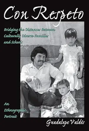 con respeto bridging the distances between culturally diverse families and schools an ethnographic portrait
