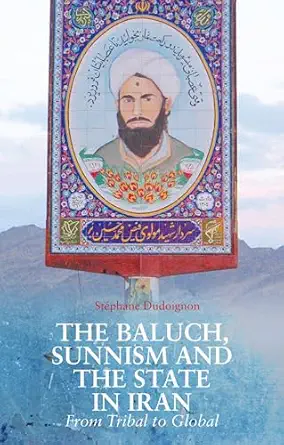 the baluch sunnism and the state in iran from tribal to global 1st edition sta c phane a dudoignon
