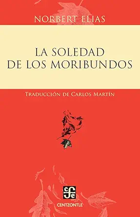la soledad de los moribundos 1st edition elias norbert 6071601177, 978-6071601179