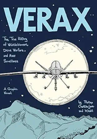 verax the true history of whistleblowers drone warfare and mass surveillance a graphic novel 1st edition