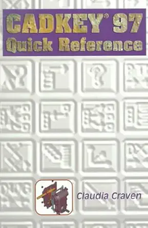 cadkey 97 quick reference guide 1st edition claudia craven 0766801446, 978-0766801448