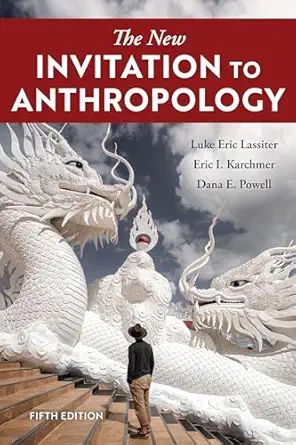 the new invitation to anthropology 1st edition luke eric lassiter ,eric i karchmer ,dana e powell 1442277157,