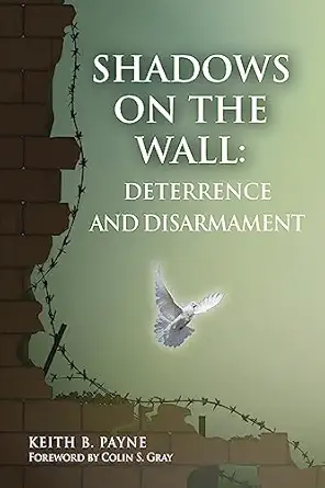 shadows on the wall deterrence and disarmament 1st edition keith b payne 0985555327, 978-0985555320