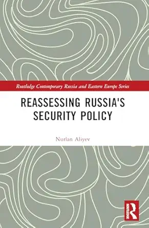 reassessing russias security policy 1st edition nurlan aliyev 1032382996, 978-1032382999