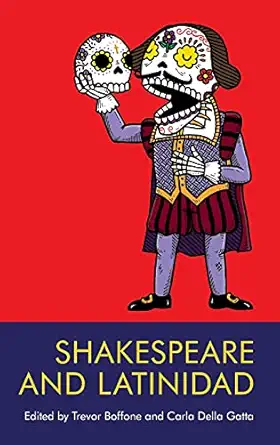 shakespeare and latinidad 1st edition trevor boffone ,carla della gatta 147448848x, 978-1474488488