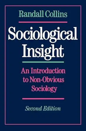 sociological insight an introduction to non obvious sociology 1st edition randall collins 0195074424,