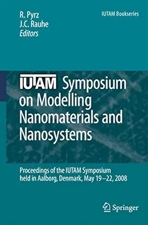iutam symposium on modelling nanomaterials and nanosystems proceedings of the iutam symposium held in aalborg