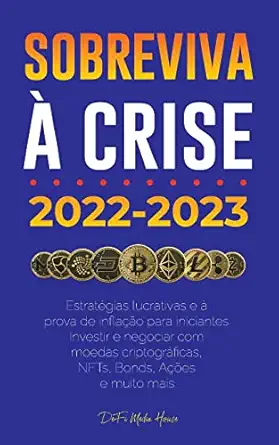 sobreviva a crise 2022 2023 investir estratagias lucrativas e a prova de inflaa a o para iniciantes investir