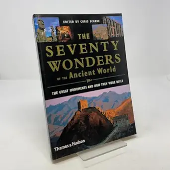 the seventy wonders of the ancient world 1st edition chris scarre 0500281831, 978-0500281833