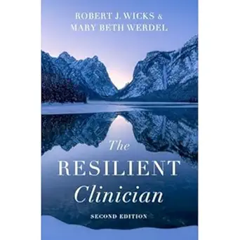 the resilient clinician 1st edition robert j wicks ,mary beth werdel 019764628x, 978-0197646281