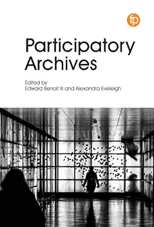 participatory archives 1st edition edward benoit ,alexandra eveleigh 1783303565, 978-1783303564