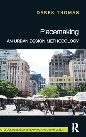 placemaking an urban design methodology 1st edition derek thomas 1138124508, 978-1138124509