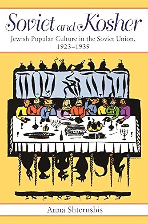 soviet and kosher jewish popular culture in the soviet union 1923 1939 1st edition anna shternshis