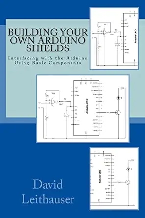 building your own arduino shields interfacing with the arduino using basic components 1st edition david