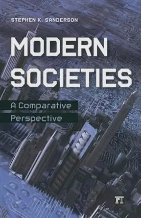modern societies a comparative perspective 1st edition stephen k sanderson 1612056687, 978-1612056685