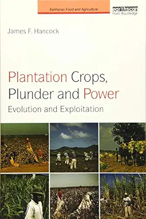 plantation crops plunder and power 1st edition james f hancock 1138285765, 978-1138285767