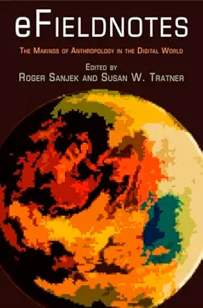 efieldnotes the makings of anthropology in the digital world 1st edition roger sanjek ,susan w tratner