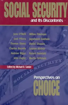 social security and its discontents perspectives on choice 1st edition micheal d tannner 1930865554,