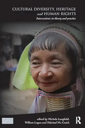 cultural diversity heritage and human rights intersections in theory and practice 1st edition michele