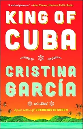 king of cuba a novel 1st edition cristina garcia 1476725667, 978-1476725666