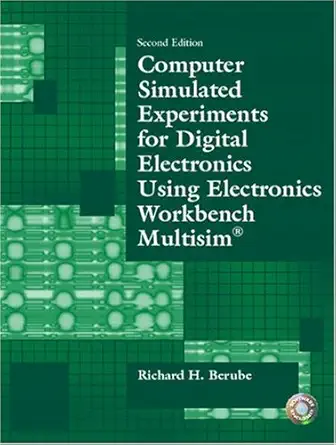 computer simulated experiments for digital electronics using electronics workbench multisim 1st edition