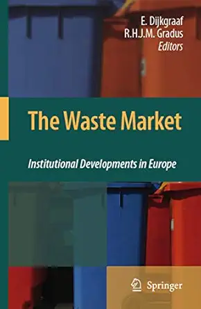 the waste market institutional developments in europe 1st edition elbert dijkgraaf ,raymond h j m gradus