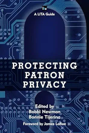 protecting patron privacy a lita guide 1st edition bobbi newman ,bonnie tijerina 1442269693, 978-1442269699
