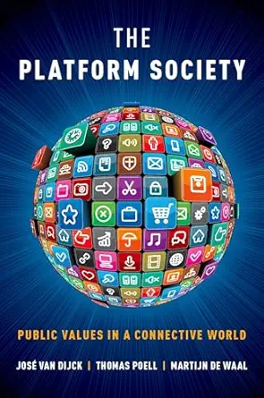 the platform society public values in a connective world 1st edition josa c van dijck ,thomas poell ,martijn