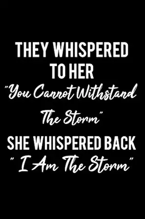 they whispered to her you cannot withstand the storm i am the storm writing journal lined diary notebook for