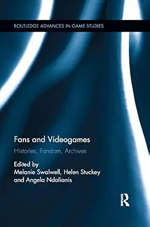 fans and videogames histories fandom archives 1st edition melanie swalwell ,angela ndalianis ,helen stuckey