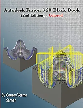 autodesk fusion 360 black book colored 1st edition gaurav verma ,samar malik 1988722357, 978-1988722351
