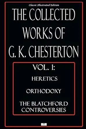 the collected works of g k chesterton vol 1 heretics orthodoxy the blatchford controversies classic 1st