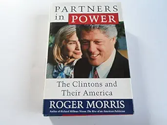 partners in power the clintons and their america 1st edition roger morris 0805028048, 978-0805028041