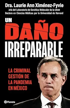 un daa o irreparable la criminal gestia n de la pandemia en maxico 1st edition laurie ann xima c nez fyvie