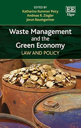 waste management and the green economy law and policy 1st edition katharina kummer peiry ,andreas r ziegler