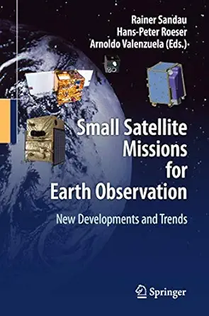 small satellite missions for earth observation new developments and trends 1st edition rainer sandau ,hans