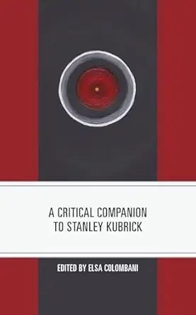 a critical companion to stanley kubrick 1st edition elsa colombani ,jerold j abrams ,james r britton ,rachel