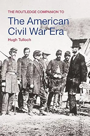 the routledge companion to the american civil war era 1st edition hugh tulloch 0415229537, 978-0415229531