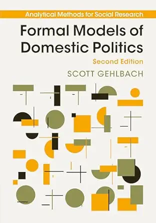 formal models of domestic politics 1st edition scott gehlbach 1108741916, 978-1108741910