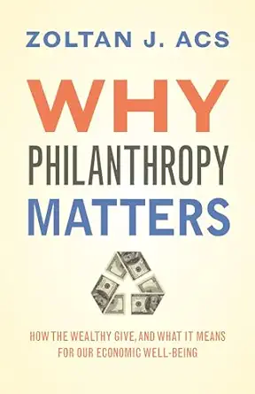 why philanthropy matters how the wealthy give and what it means for our economic well being 1st edition