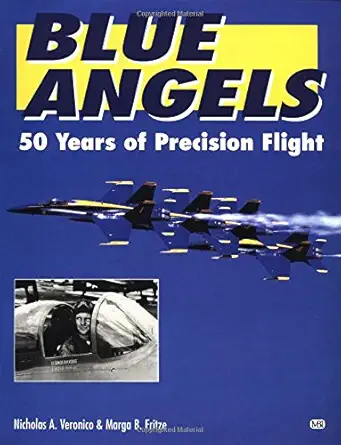 blue angels 50 years of precision flight 1st edition nicholas a veronico ,marga r fritze 0760301387,