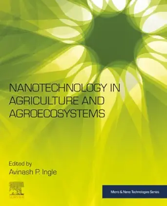 nanotechnology in agriculture and agroecosystems 1st edition avinash p ingle 0323994466, 978-0323994460