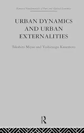 urban dynamics and urban externalities 1st edition y kanemoto ,t miyao 0415274745, 978-0415274746