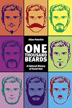 one thousand beards a cultural history of facial hair 1st edition allan peterkin 1551521075, 978-1551521077