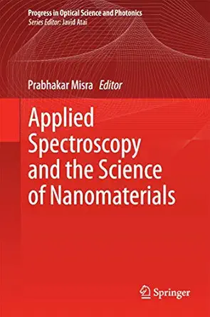applied spectroscopy and the science of nanomaterials 1st edition prabhakar misra 9812872418, 978-9812872418