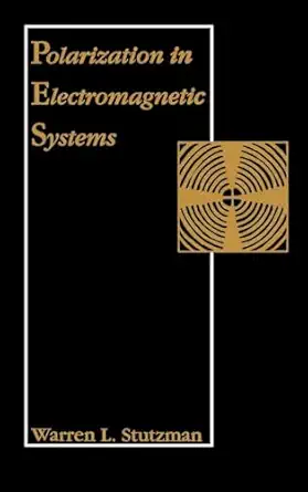 polarization in electromagnetic systems 1st edition warren l stutzman 089006508x, 978-0890065082