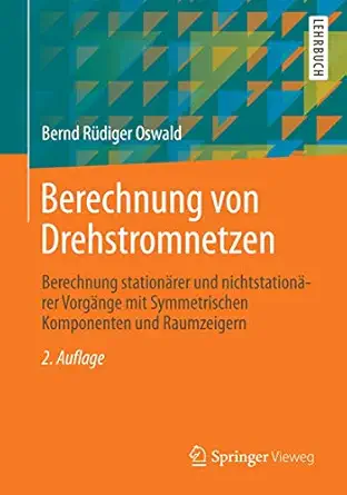 berechnung von drehstromnetzen berechnung stationa rer und nichtstationa rer vorga nge mit symmetrischen