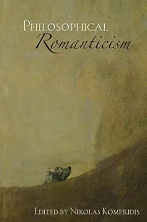 philosophical romanticism 1st edition nikolas kompridis 0415256445, 978-0415256445