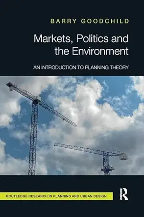 markets politics and the environment 1st edition barry goodchild 1138595128, 978-1138595125